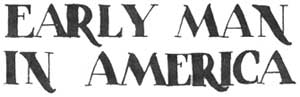 EARLY MAN IN AMERICA