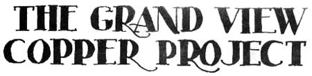 THE GRAND VIEW COPPER PROJECT