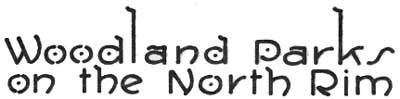 WOODLAND PARKS ON THE North RIM