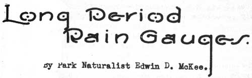 LONG PERIOD RAIN GAUGES By Park Naturalist Edwin D. McKee.