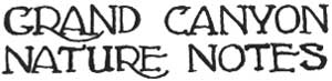 GRAND CANYON NATURE NOTES