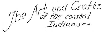 The Art and Crafts of the coastal Indians