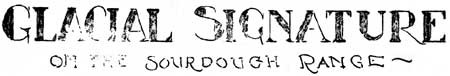 Glacial Signature on the Sourdough Range