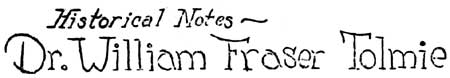 Historical Notes: Dr. William Fraser Tolmie