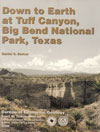 Down to Earth at Tuff Canyon, Big Bend National Park, Texas