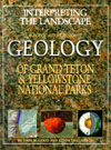 book cover of Interpreting the Landscape: Recent and Ongoing Geology of Grand Teton and Yellowstone National Parks