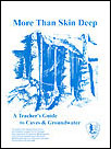 book cover of More than Skin Deep A Teachers Guide to Caves and Groundwater